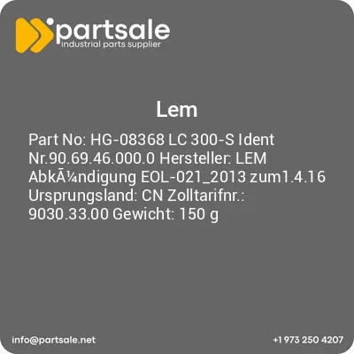 hg-08368-lc-300-s-ident-nr9069460000-hersteller-lem-abka14ndigung-eol-021_2013-zum1416-ursprungsland-cn-zolltarifnr-90303300-gewicht-150-g